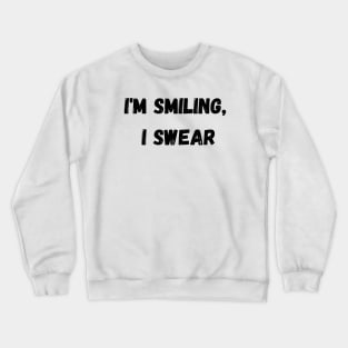 I'm Smiling, I Swear - Black Crewneck Sweatshirt